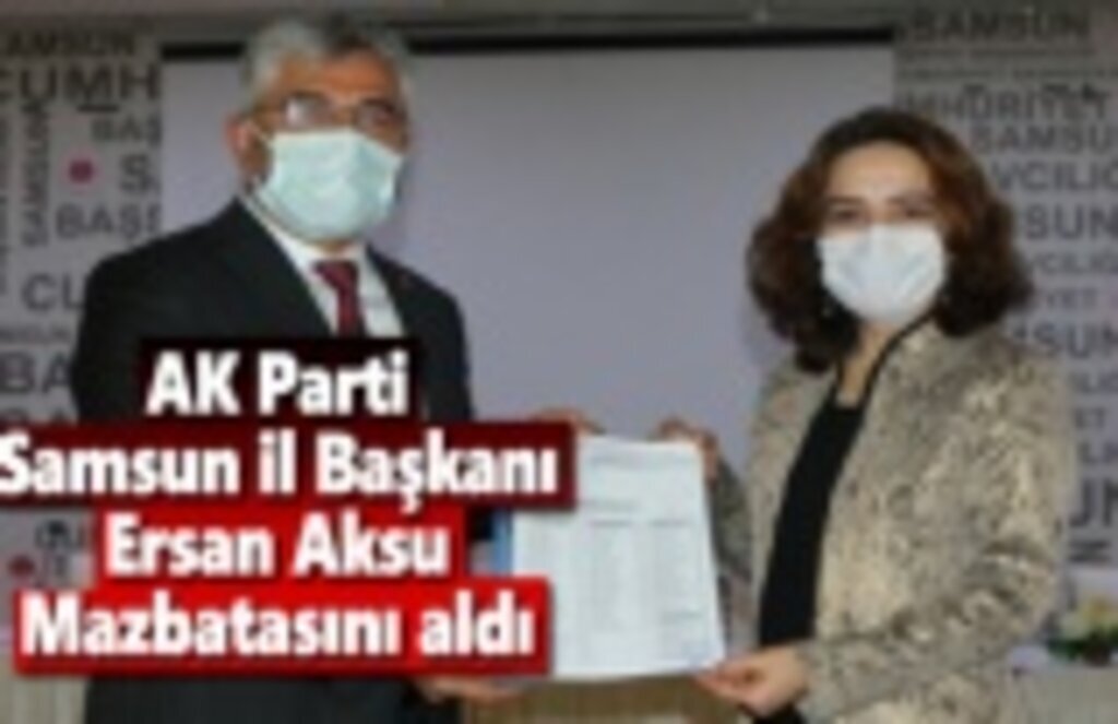 AK Parti Samsun İl Başkanı Ersan Aksu mazbatasını aldı