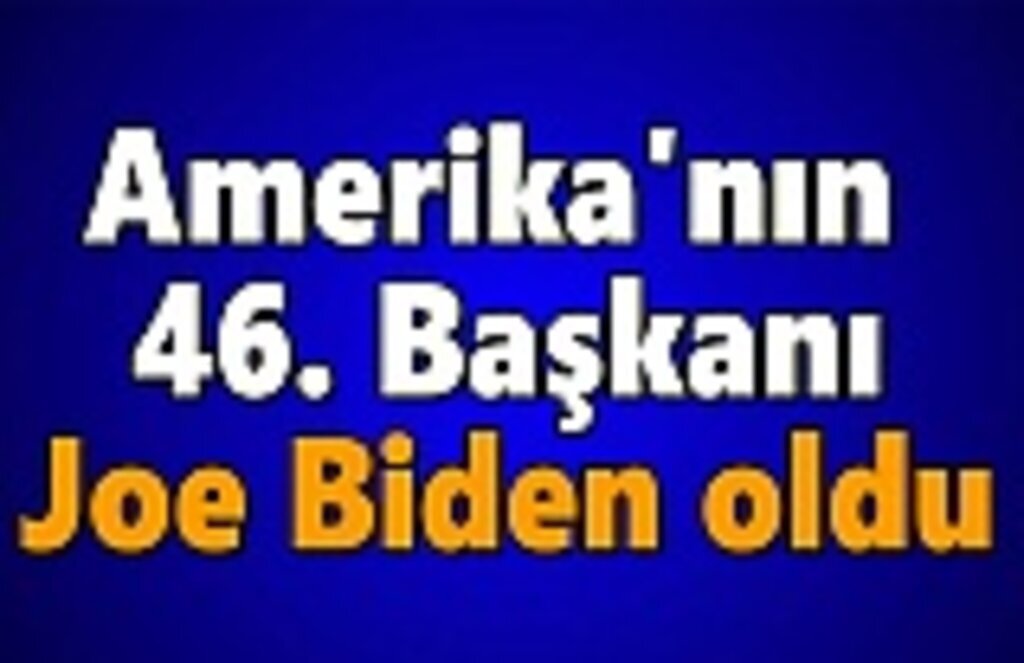 Amerika'nın 46. Başkanı Joe Biden oldu