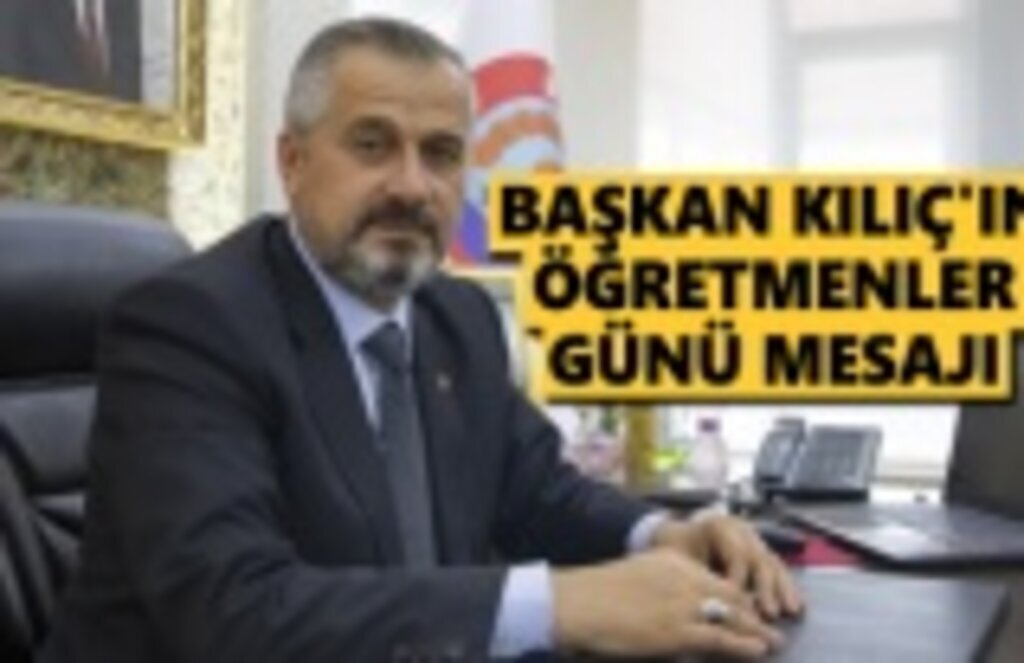 Başkan Kılıç'ın Öğretmenler Günü Mesajı
