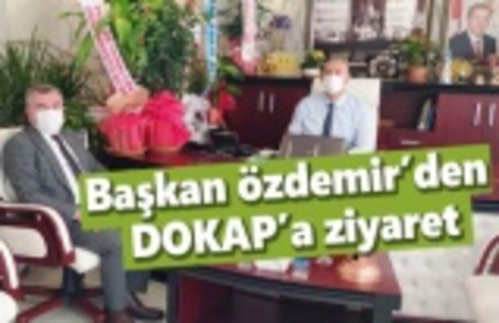 Başkan Özdemir’den DOKAP’a ziyaret