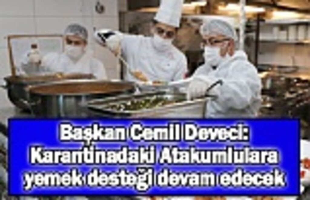 Başkan Deveci: Karantinadaki Atakumlulara yemek desteği devam edecek