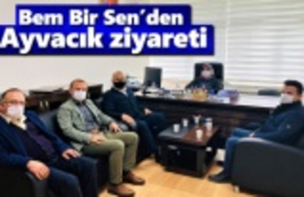 Bem Bir Sen’den Ayvacık ziyareti