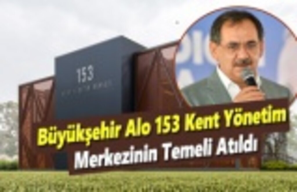 Büyükşehir Alo 153 Kent Yönetim Merkezinin Temeli Atıldı