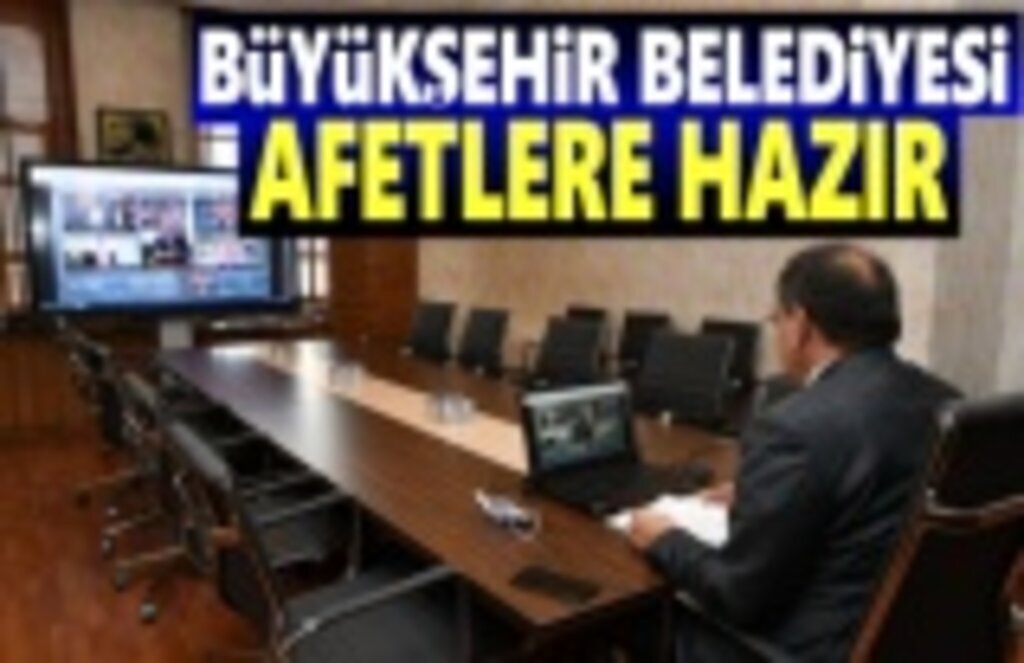 Büyükşehir Belediyesi afetlere hazır