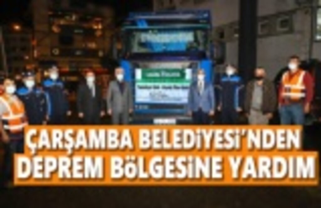 Çarşamba Belediyesi'nden Deprem Bölgesine Yardım