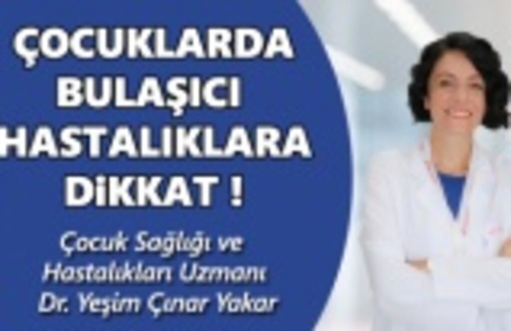 Çocuklarda bulaşıcı hastalıklara dikkat!