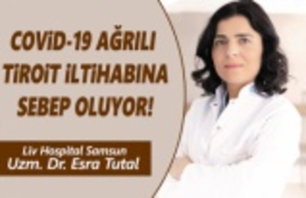 Covid-19 Ağrılı Tiroit İltihabına Sebep oluyor