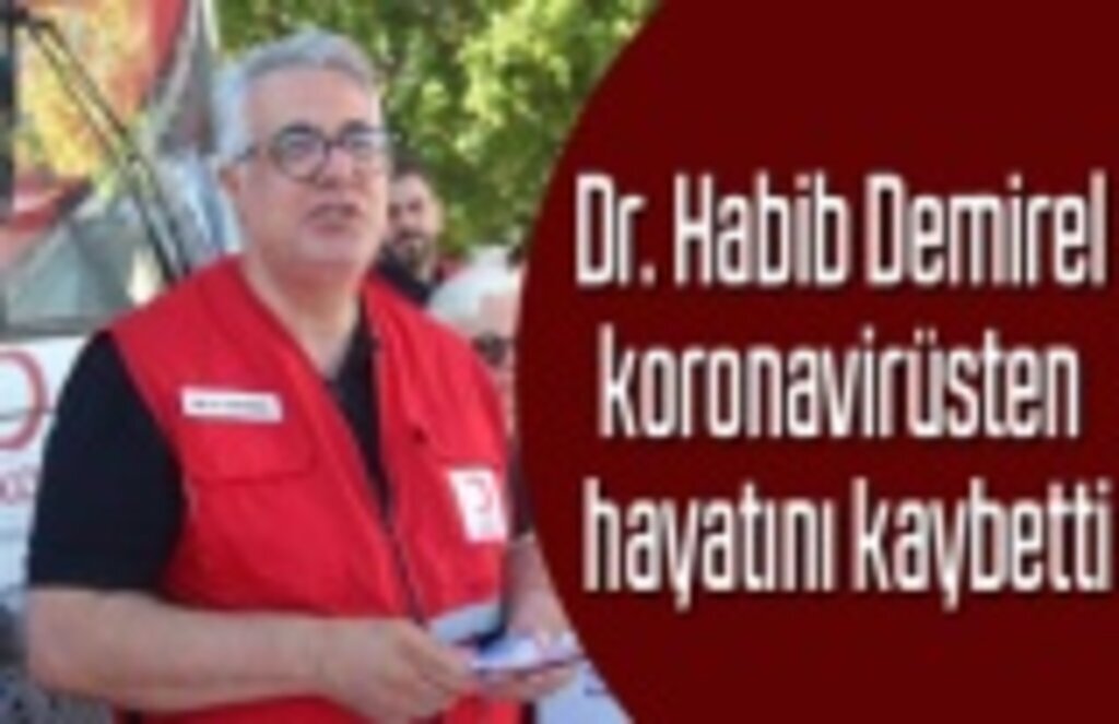 Doktor Habib Demirel koronavirüsten hayatını kaybetti