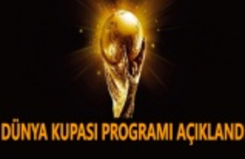 Dünya Kupası Programı Açıklandı