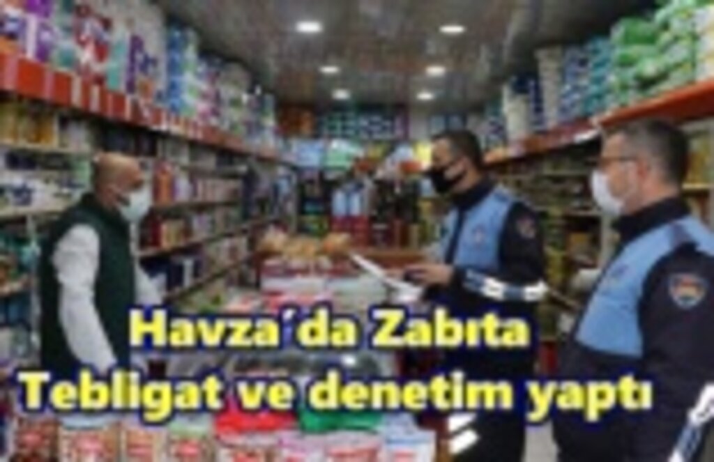 Havza’da Zabıta tebligat ve denetim yaptı