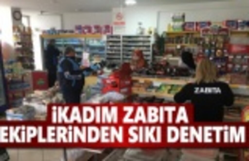 İlkadım Zabıta Ekiplerinden sıkı denetim