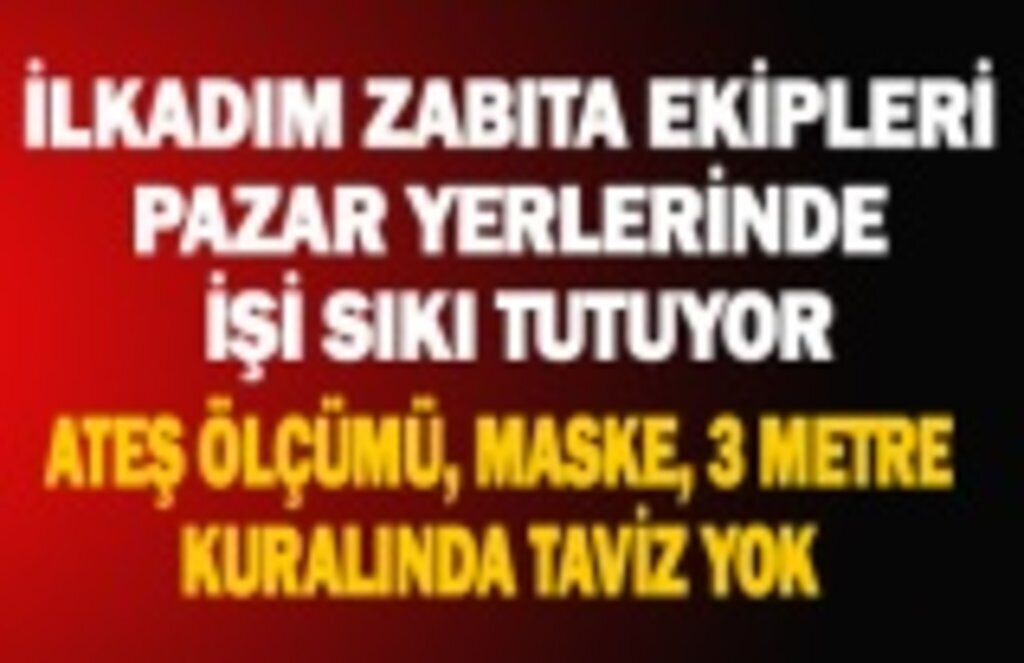 İlkadım Zabıta işi sıkı tutuyor - Samsun Haber