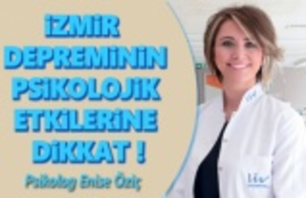 İzmir depreminin psikolojik etkilerine dikkat!