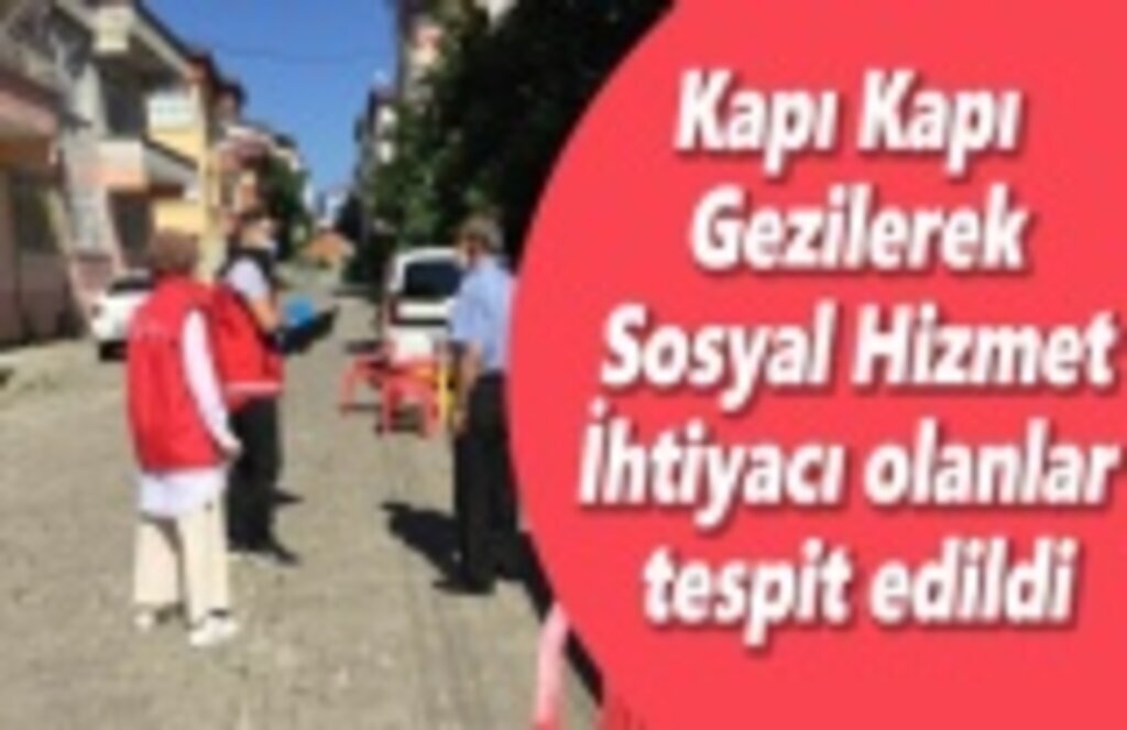 Kapı Kapı Gezilerek, Sosyal Hizmet İhtiyacı olanlar tespit edildi