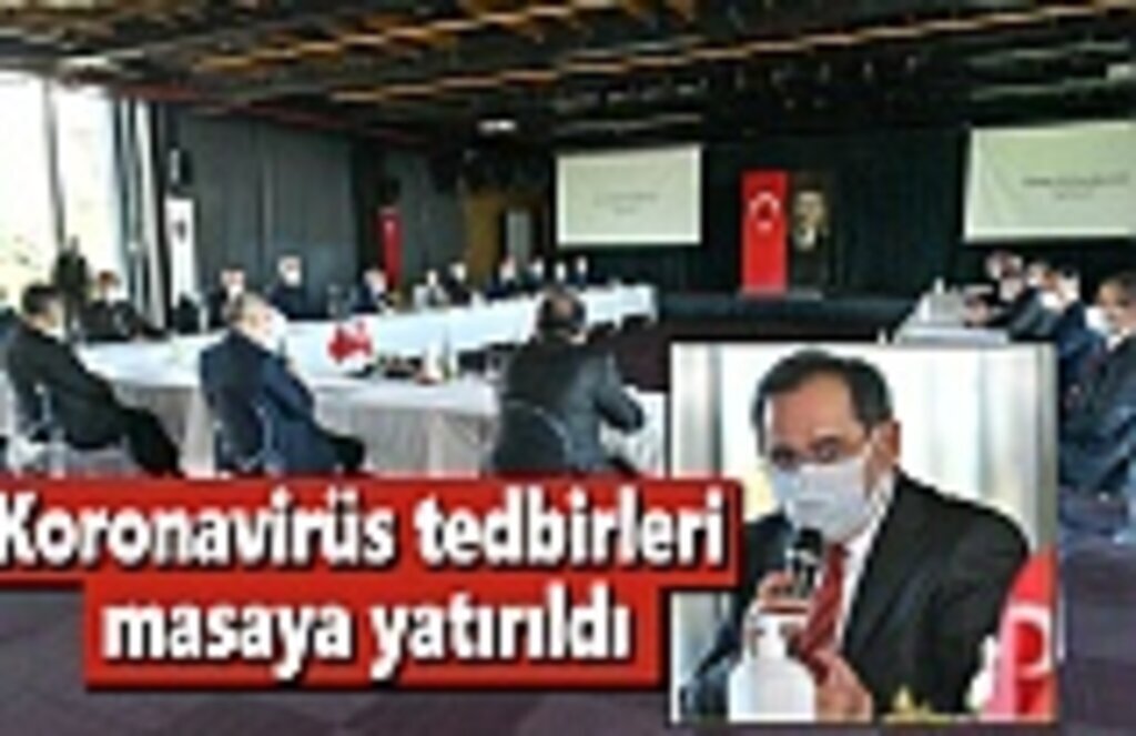Koronavirüs tedbirleri masaya yatırıldı