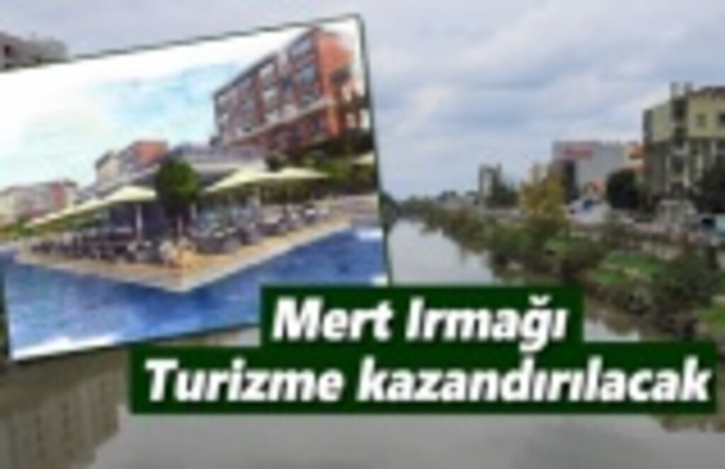 Mert Irmağı turizme kazandırılacak