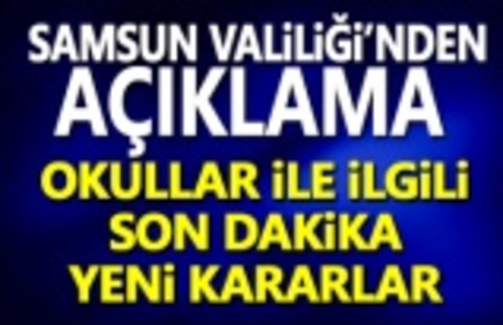 Okullar ile ilgili yeni kararlar, Samsun Valiliği'nden açıklama geldi