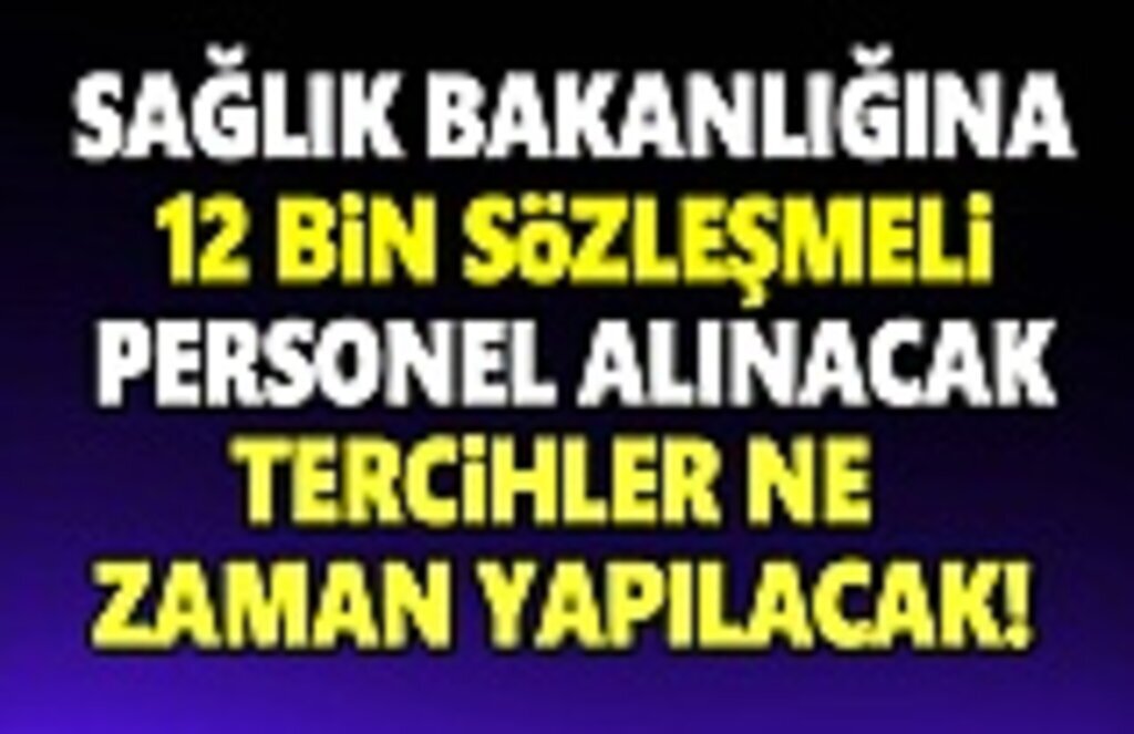 Sağlık Bakanlığına alınacak sözleşmeli personelin tercih tarihi belli oldu