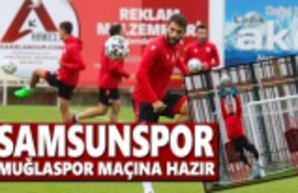 Samsunspor, Muğlaspor Maçına Hazır