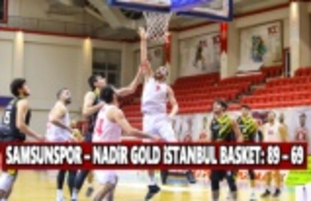 Samsunspor-Nadir Gold İstanbul Basket 89-69
