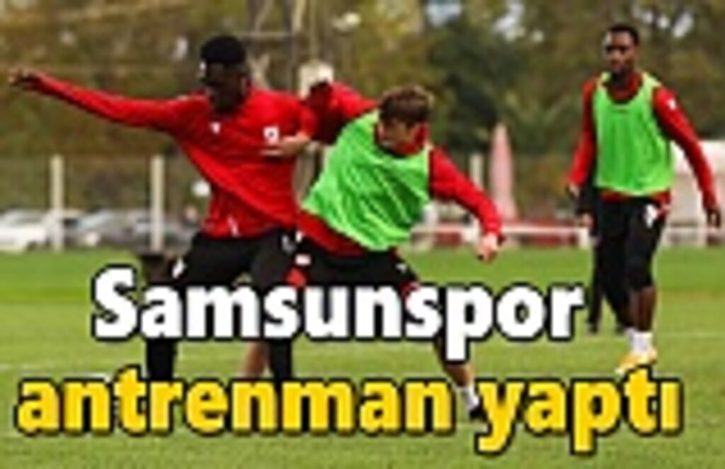 Samsunspor antrenman yaptı