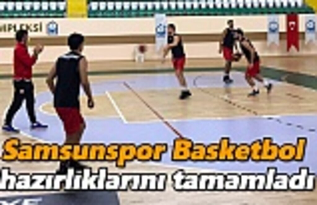 Samsunspor Basketbol hazırlıklarını tamamladı
