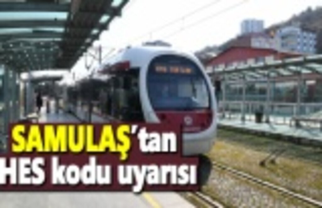 SAMULAŞ’tan HES kodu uyarısı