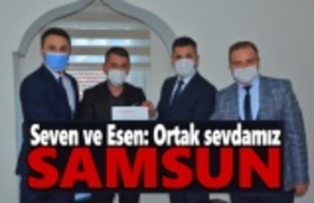 Seven ve Esen: Ortak sevdamız Samsun