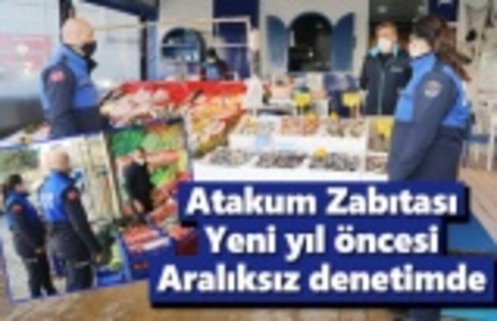 Atakum Zabıtası’ndan yeni yıl öncesinde yoğun denetim