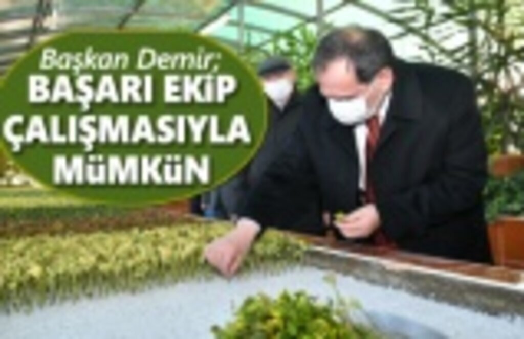 Başkan Demir : Başarı ekip çalışması ile mümkün