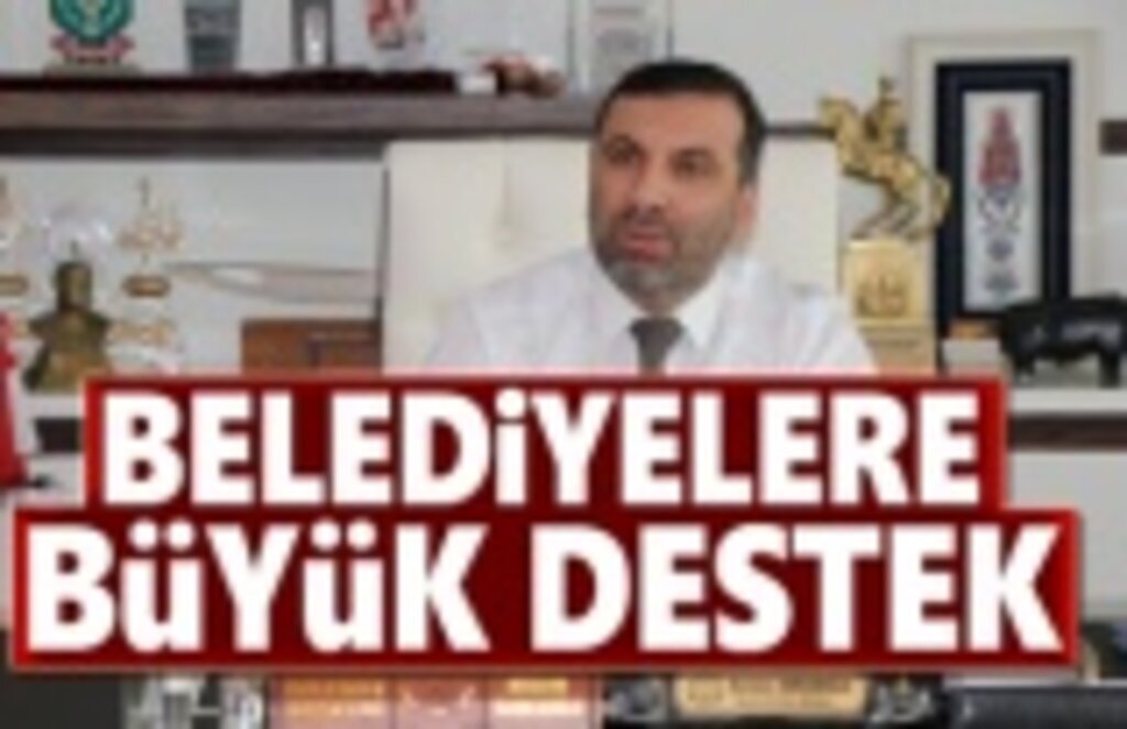 Belediyelere Büyük Destek