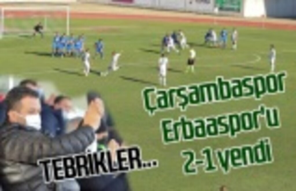 Çarşambaspor Erbaaspor'u 2-1 yenerek hedefine doğru emin adımlarla ilerliyor