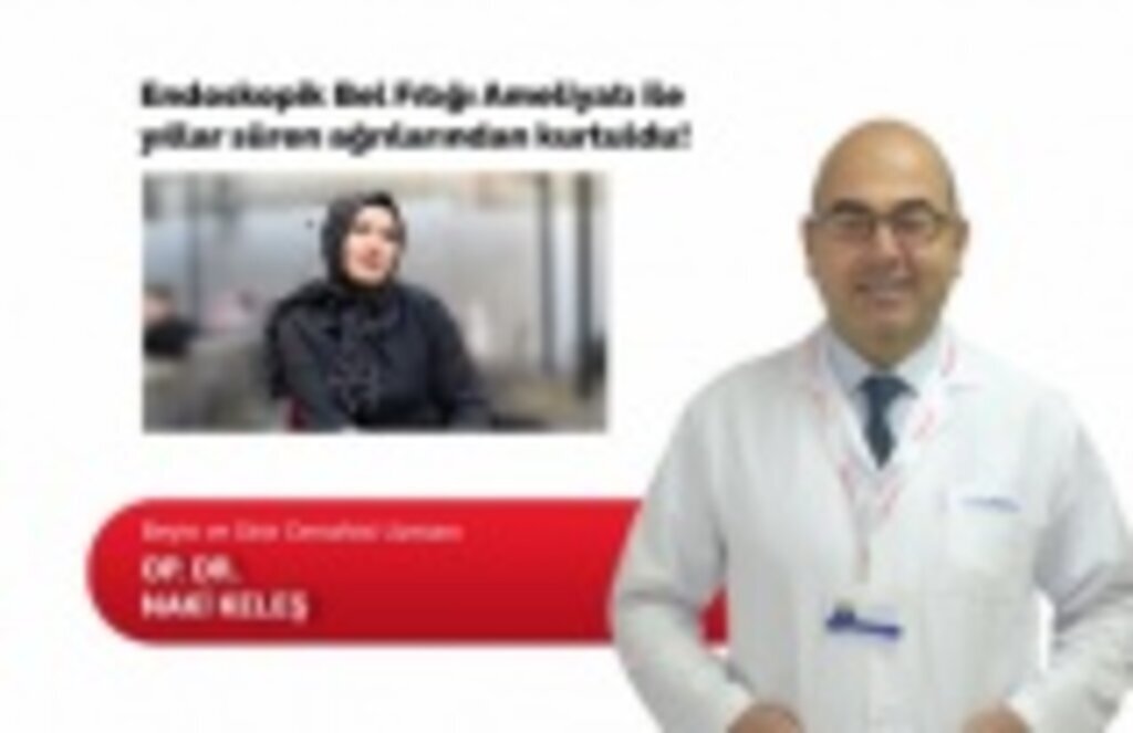 Endoskopik Bel Fıtığı Ameliyatı ile yıllar süren ağrılarından kurtuldu!