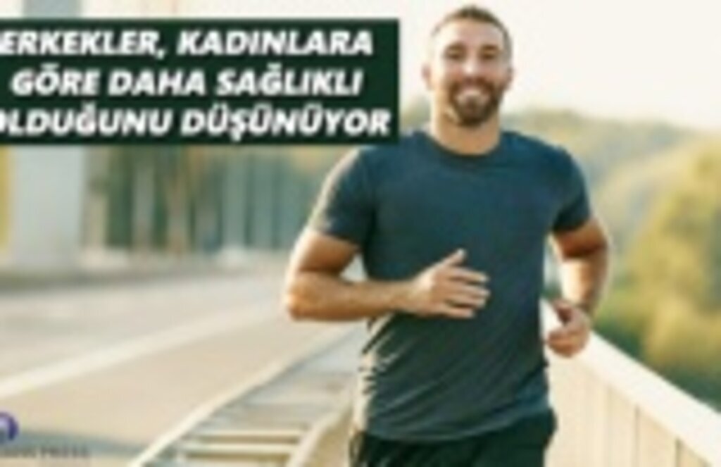 Erkekler, Kadınlara göre daha sağlıklı olduğunu düşünüyor