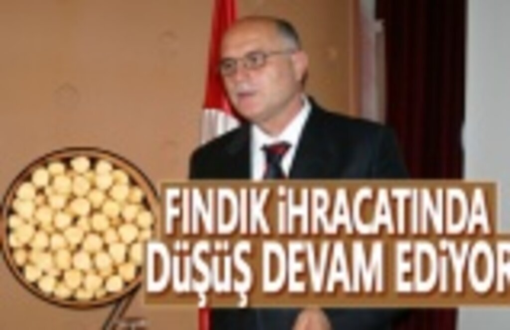 Fındık ihracatında düşüş devam ediyor