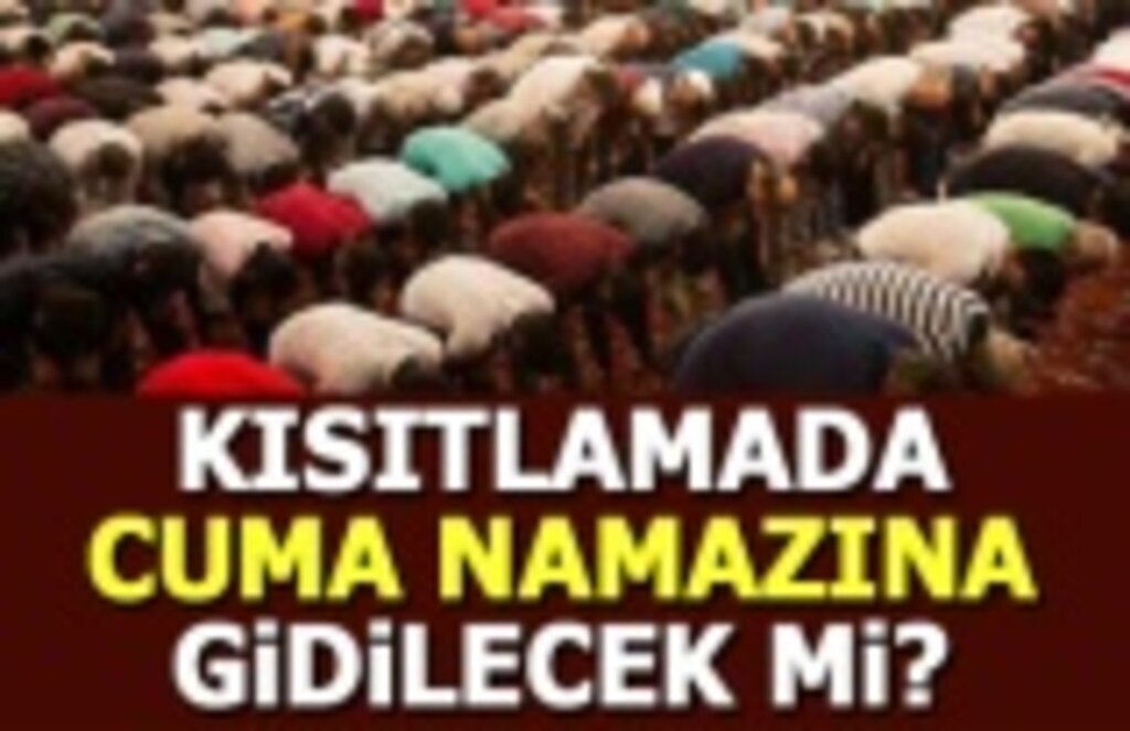 İçişleri Bakanlığın'dan bilgi, kısıtlamada cuma namazına gidilebilecek