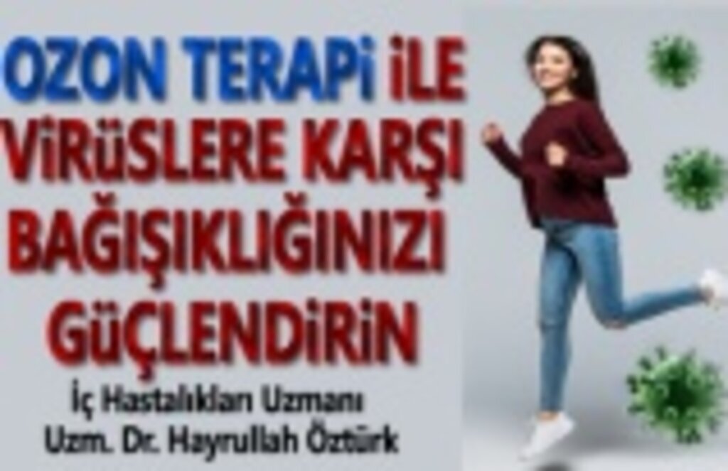 Ozon terapi ile virüslere karşı bağışıklığınızı güçlendirin