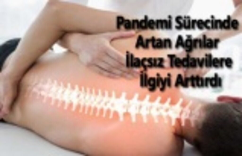 Pandemi Sürecinde Artan Ağrılar İlaçsız Tedavilere İlgiyi Arttırdı