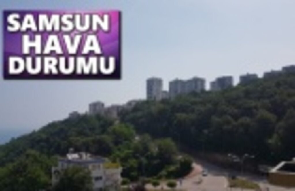 Samsun'da hava bugün nasıl olacak! 2 Aralık Samsun Hava Durumu