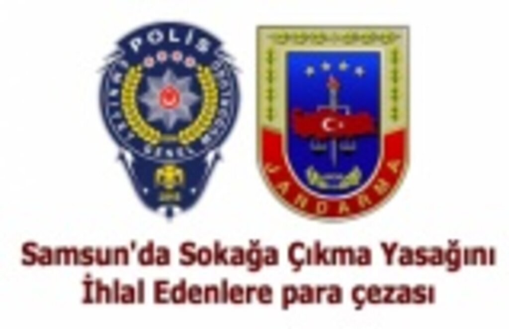 Samsun'da Sokağa Çıkma Yasağını İhlal Edenlere Ceza Yağdı