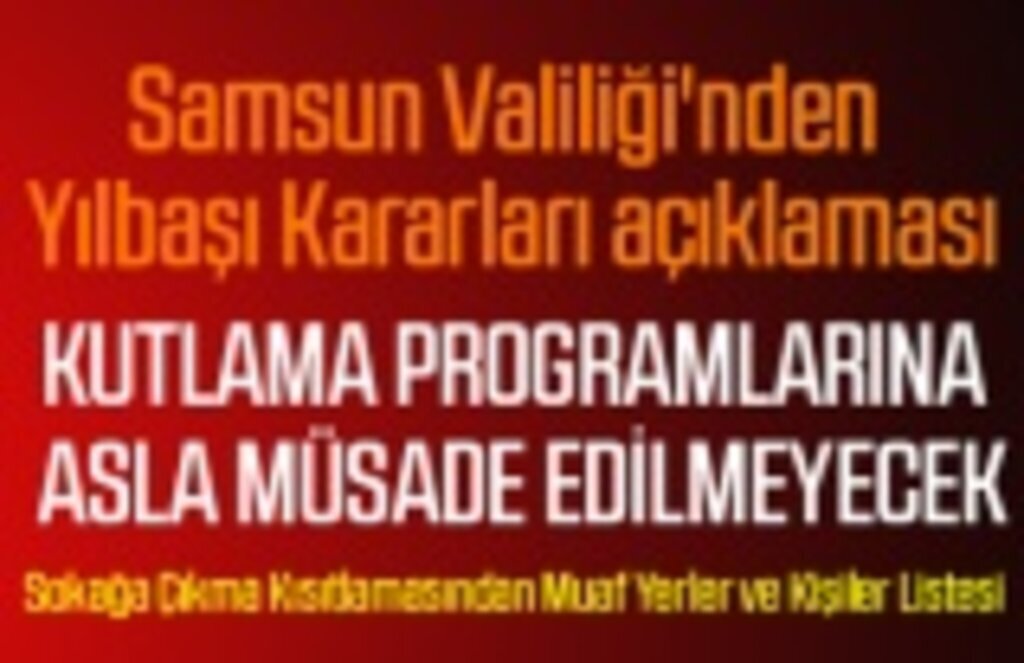 Samsun Valiliği'nden Yılbaşı Kararları, asla müsade edilmeyecek!