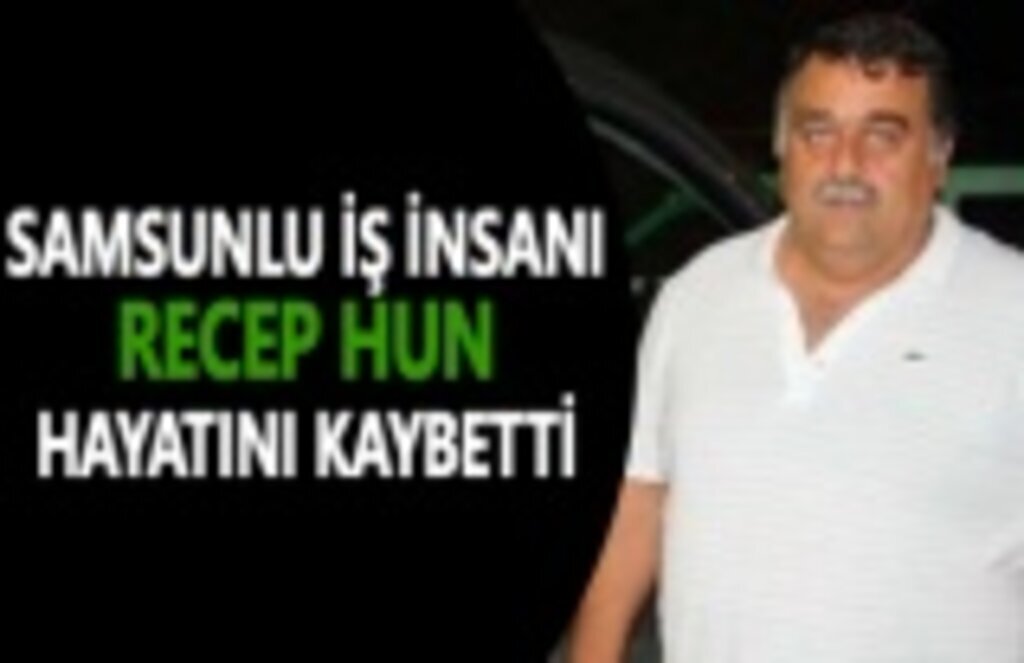 Samsunlu iş insanı Recep Hun koronaya yenik düştü