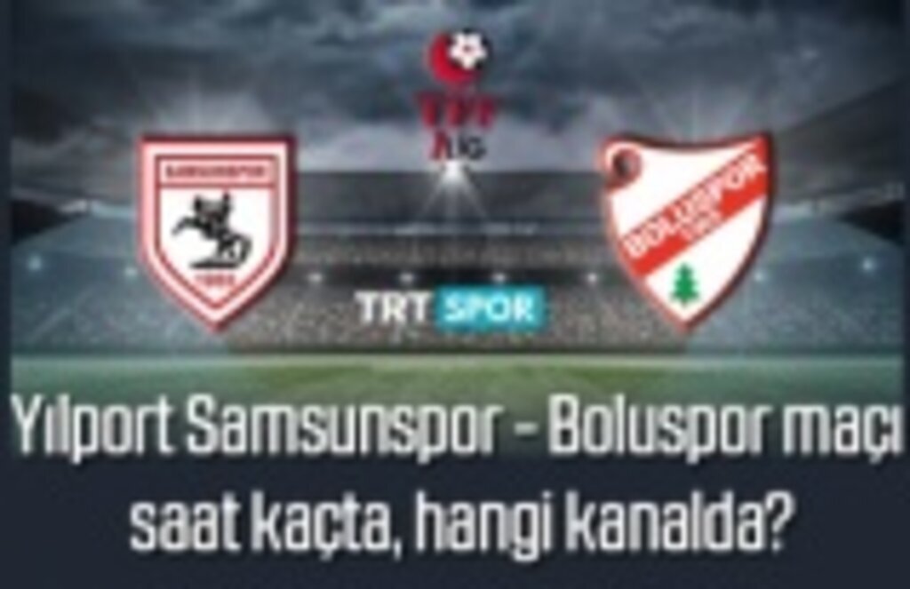 Samsunspor - Boluspor maçı saat kaçta, hangi kanalda?