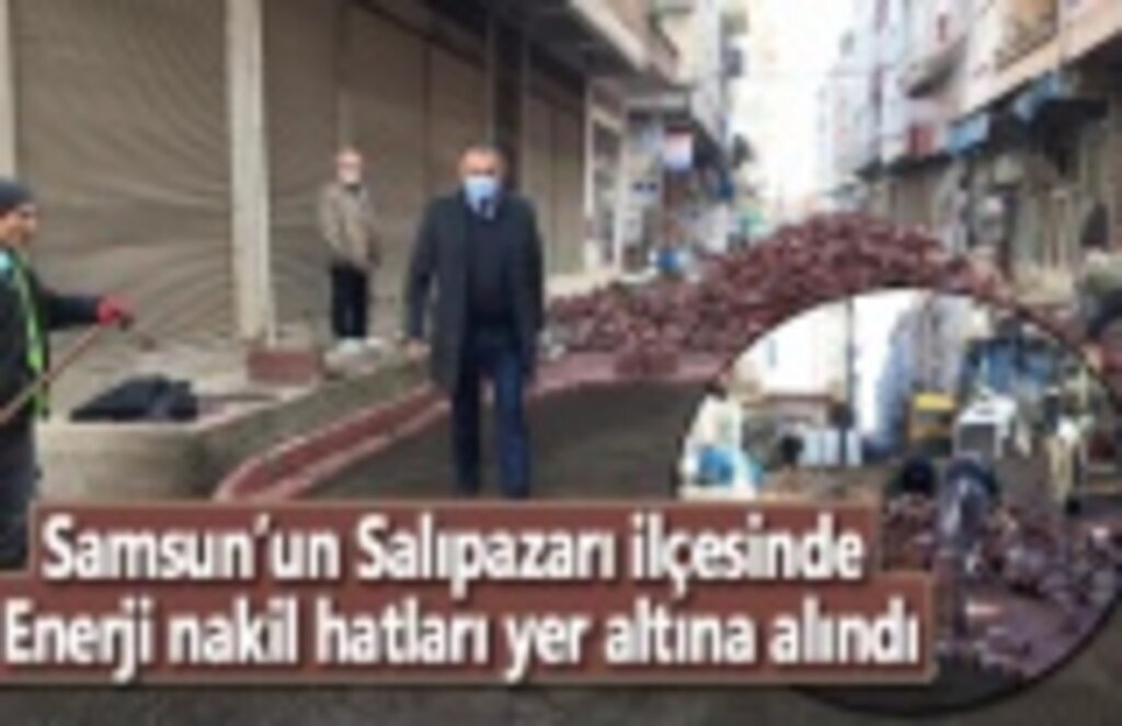 Samsun’un Salıpazarı İlçesinde enerji nakil hatları yer altına alındı