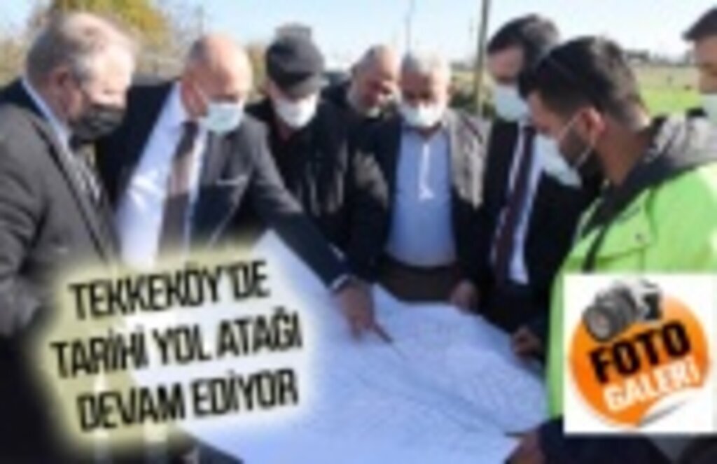 Tekkeköy şantiyeye döndü, tarihi yol atağı devam ediyor