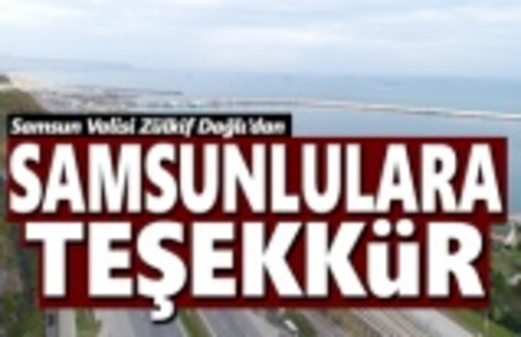 Vali Zülkif Dağlı'dan Samsunlulara teşekkür