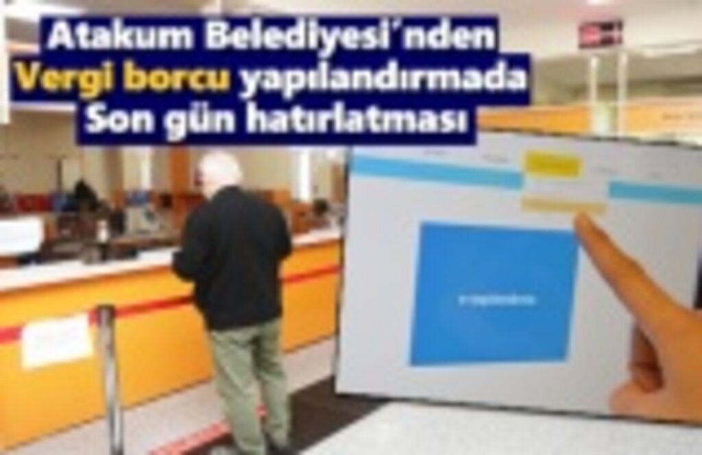 Atakum Belediyesi’nden borçlu vergi mükelleflerine 1 Şubat hatırlatması