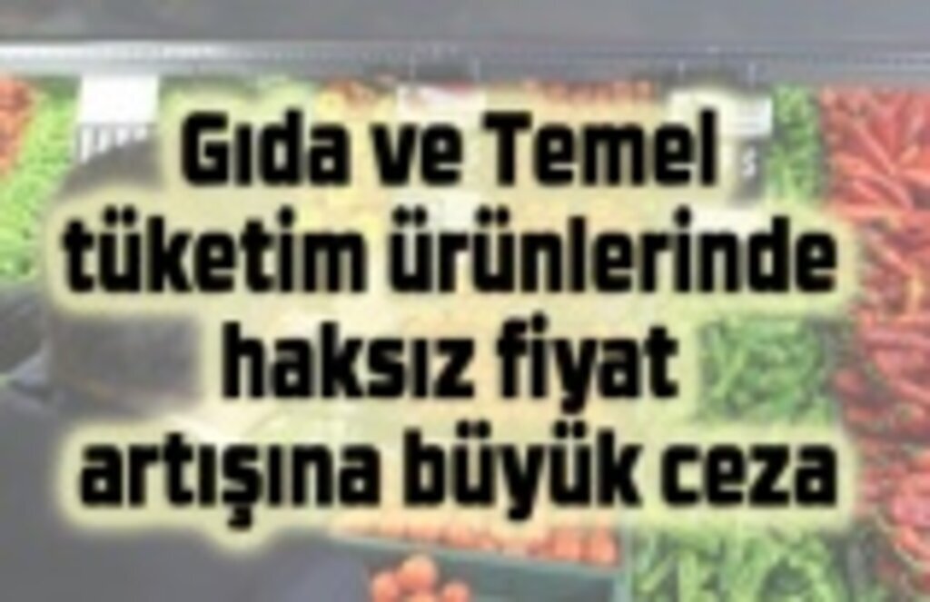 Ayçiçek yağı, yumurta ve diğer ürünlere haksız fiyat artışı yapanlara ceza yağdı