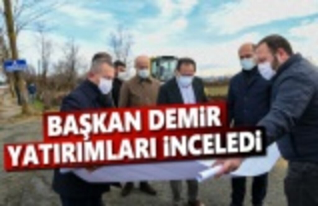 Başkan Demir, Yatırımları Yerinde İnceledi