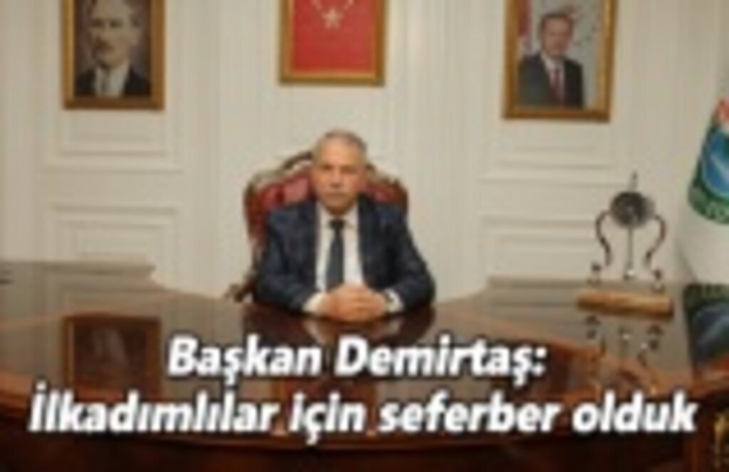 Başkan Demirtaş: İlkadımlılar için seferber olduk